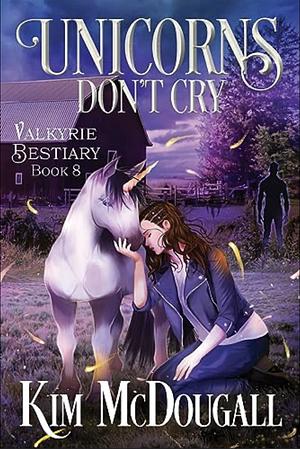 Unicorns Don't Cry by Kim McDougall