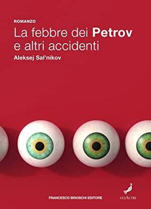 La febbre dei Petrov e altri accidenti by Aleksei Salnikov, Aleksej Sal'nikov