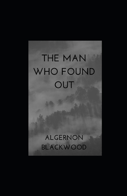 The Man Who Found Out illustrated by Algernon Blackwood