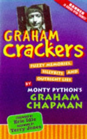 Graham Crackers: Fuzzy Memories, Silly Bits, and Outright Lies by Jim Yoakum, Eric Idle, Terry Jones, John Cleese, Graham Chapman