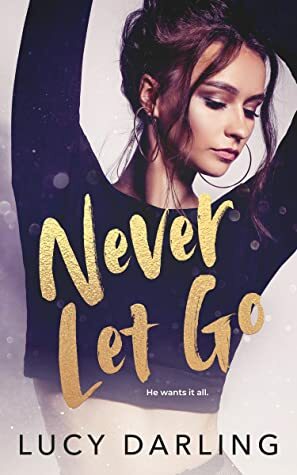 Never Let Go by Lucy Darling