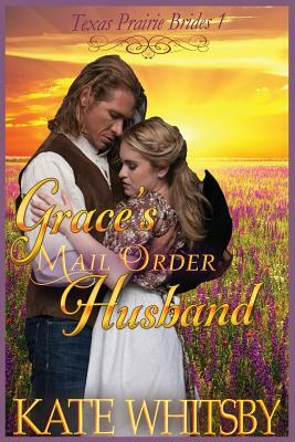 Grace's Mail Order Husband: A Clean Historical Cowboy Romance Story by Kate Whitsby