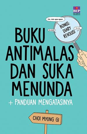 Buku Anti Malas dan Suka Menunda by Choi Myung Gi