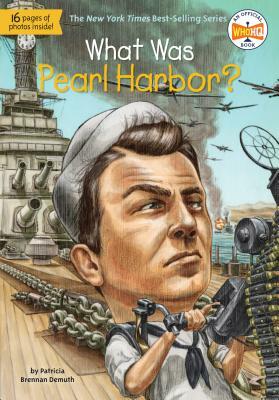 What Was Pearl Harbor? by Who HQ, Patricia Brennan Demuth
