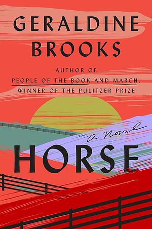 Horse: A Novel by Geraldine Brooks, Geraldine Brooks