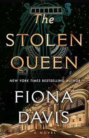 The Stolen Queen: A Novel by Fiona Davis