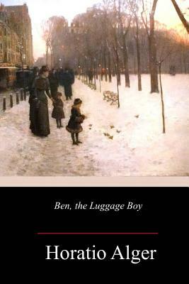 Ben, the Luggage Boy by Horatio Alger Jr.