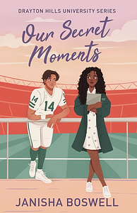Our Secret Moments by Janisha Boswell