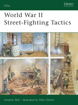 World War II Street-Fighting Tactics by Stephen Bull