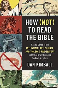 How (Not) to Read the Bible by Dan Kimball