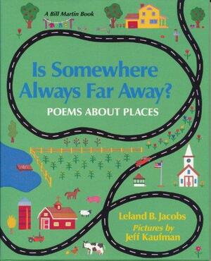 Is Somewhere Always Far Away?: Poems about Places by Leland B. Jacobs