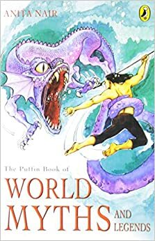 The Puffin Book Of World Myths And Legends by Anita Nair