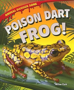 Poison Dart Frog! by Willow Clark