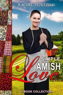 Simple Amish Love 3-Book Collection by Rachel Stoltzfus