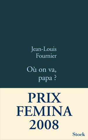 Où on va, papa ? by Jean-Louis Fournier