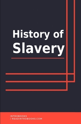 History of Slavery by Introbooks