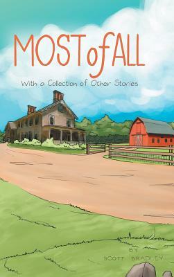 Most of All: With a Collection of Other Stories by Scott Bradley