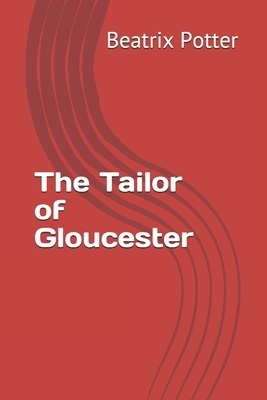 The Tailor of Gloucester by Beatrix Potter