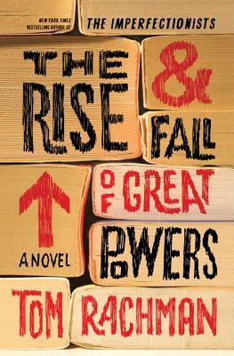 The Rise & Fall of Great Powers by Tom Rachman