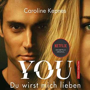 You - Du wirst mich lieben by Caroline Kepnes