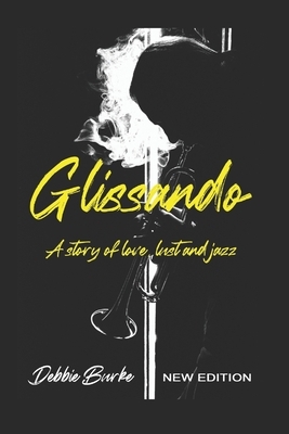Glissando: A story of love, lust and jazz by Debbie Burke