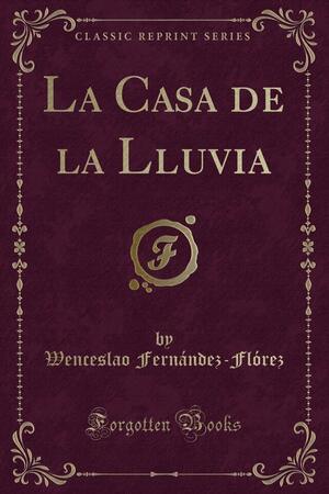 La Casa de la Lluvia by Wenceslao Fernández Flórez