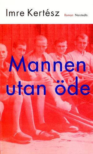 Mannen utan öde by Imre Kertész