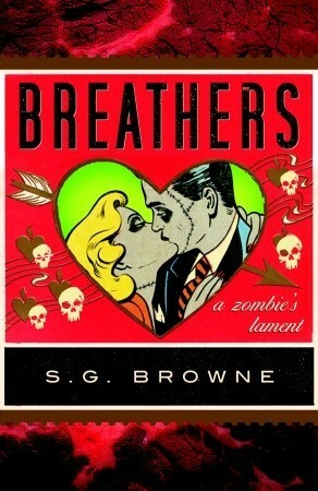 Breathers: A Zombie's Lament by S.G. Browne