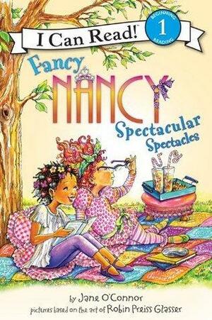 Fancy Nancy: Spectacular Spectacles: I Can Read Level 1 by Jane O'Connor, Robin Preiss Glasser