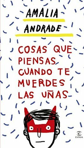 Cosas que piensas cuando te muerdes las uñas by Amalia Andrade Arango