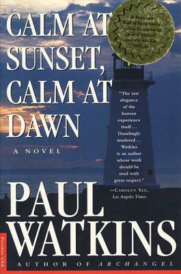Calm at Sunset, Calm at Dawn by Paul Watkins