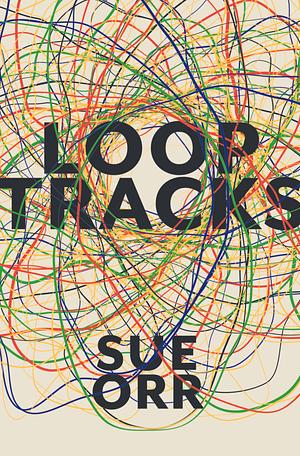 Loop Tracks by Sue Orr