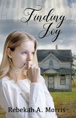 Finding Joy by Rebekah A. Morris