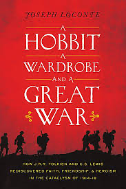 A Hobbit, A Wardrobe, and a Great War by Joseph Loconte