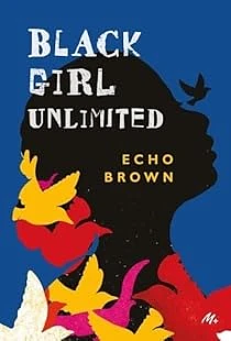 Black Girl Unlimited by Echo Brown