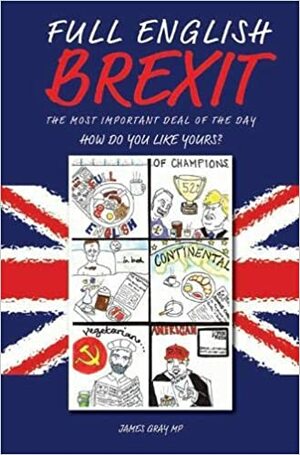 Full English Brexit by James Gray
