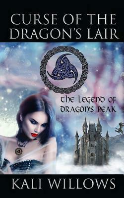 Curse of the Dragon's Lair: The Legend of Dragon's Peak by Kali Willows