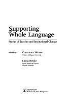 Supporting Whole Language: Stories of Teacher and Institutional Change by Constance Weaver, Linda Henke