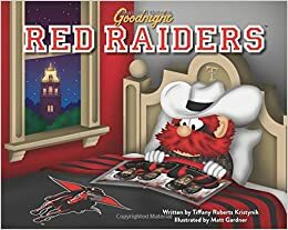 Goodnight Red Raiders by Tiffany R. Kristynik, Matt Gardner