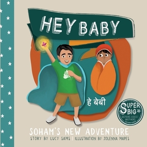 Hey Baby - Soham's New Adventure: Soham Super Big Brother Series - 1 by Lucy Sams