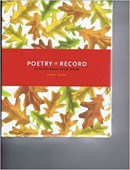 Poetry on Record: 98 Poets Read Their Work (1888-2006) by Rebekah Presson Mosby