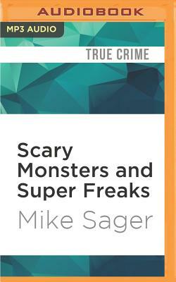 Scary Monsters and Super Freaks by Mike Sager