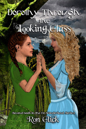 Dorothy Through the Looking Glass by Toni Kerr, Ron Glick