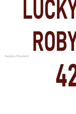 Lucky Roby 42 by Stephen Wunderli