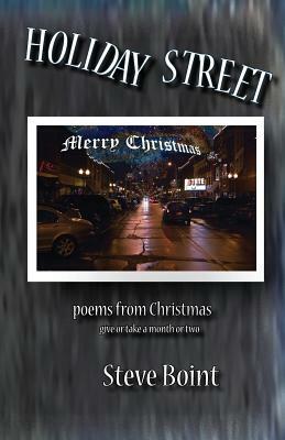 Holiday Street: poems from Christmas give or take a month or two by Steve Boint