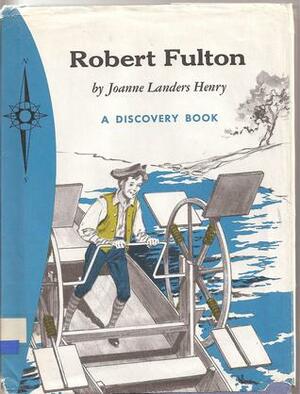 Robert Fulton: Steamboat Builder by Joanne Landers Henry