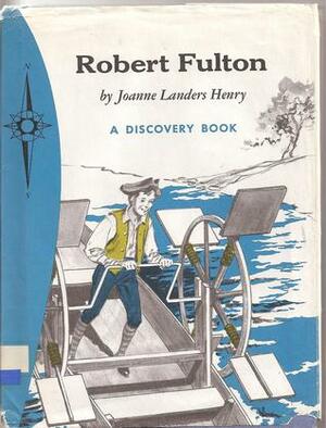 Robert Fulton: Steamboat Builder by Joanne Landers Henry