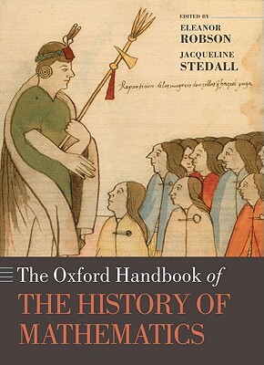The Oxford Handbook of the History of Mathematics by Eleanor Robson, Jacqueline Stedall