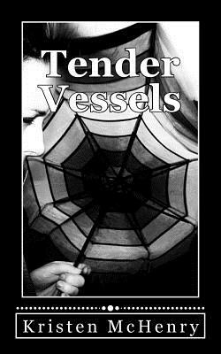 Tender Vessels by Kristen McHenry