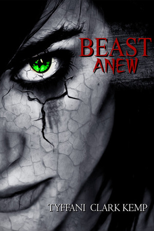 Beast Anew by Tyffani Clark Kemp